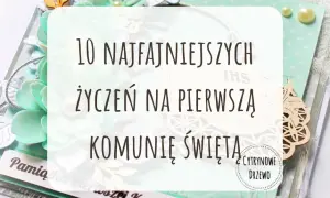 Czego się życzy na komunię? Piękne życzenia dla chłopców i dziewczynek