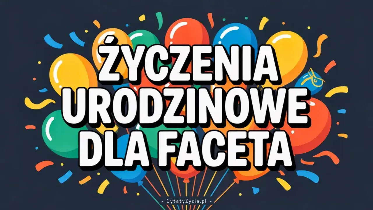 Kolorowe balony i konfetti tworzą tło dla napisu "Życzenia urodzinowe dla faceta". Idealne, by wysłać śmieszne życzenia urodzinowe!
